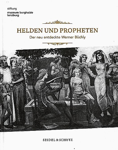 Entdeckungen auf 192 Seiten: Buchcover von «Helden und Propheten – Der neu entdeckte Werner Büchly». Foto: zvg