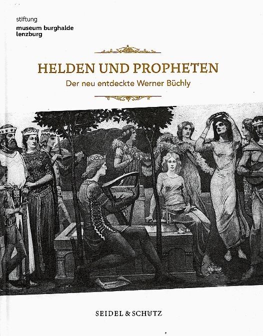 Entdeckungen auf 192 Seiten: Buchcover von «Helden und Propheten – Der neu entdeckte Werner Büchly». Foto: zvg